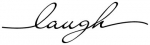 Schriftzug "Laugh"